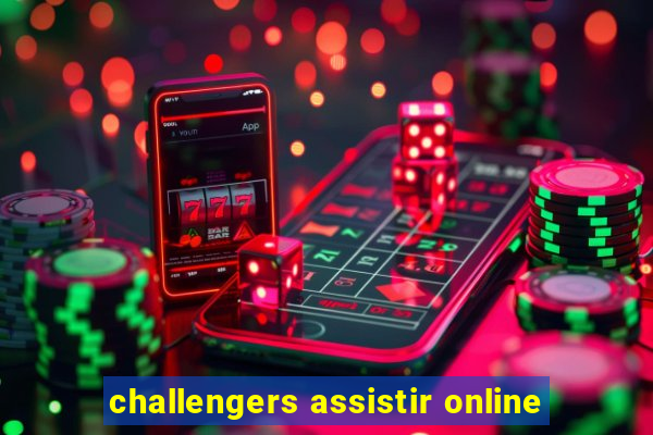challengers assistir online
